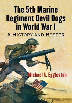 The 5th Marine Regiment Devil Dogs in World War I - Eggleston, Michael A.
