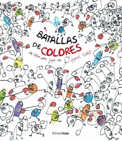 Batallas de colores : un libro para jugar con Hervé Tullet - Tullet, Hervé