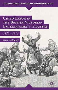 Child Labor in the British Victorian Entertainment Industry - Colclough, Dyan