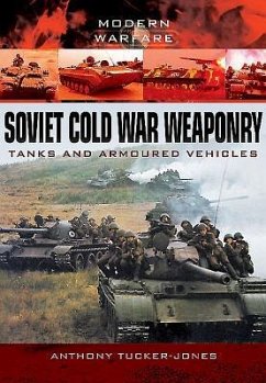 Soviet Cold War Weaponry: Tanks and Armoured Vehicles - Tucker-Jones, Anthony