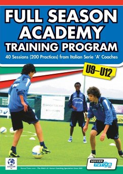 Full Season Academy Training Program U9-12 - 40 Sessions (200 Practices) from Italian Serie 'a' Coaches - Mazzantini, Mirko; Bombardieri, Simone