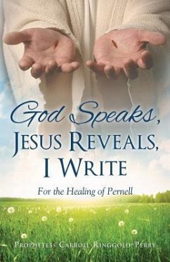 God Speaks, Jesus Reveals, I Write - Ringgold-Perry, Prophetess Carroll