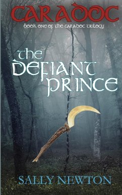 CARADOC, The Defiant Prince, book one of the Caradoc trilogy - Newton, Sally