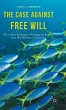 The Case Against Free Will - Bild 1