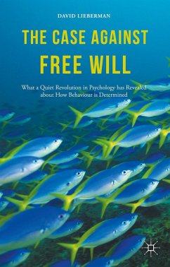 The Case Against Free Will - Lieberman, David