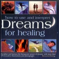 How to Use and Interpret Dreams for Healing - Powell, Rosalind