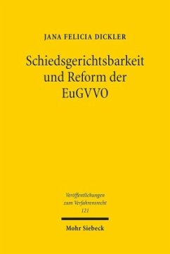 Schiedsgerichtsbarkeit und Reform der EuGVVO - Dickler, Jana Felicia