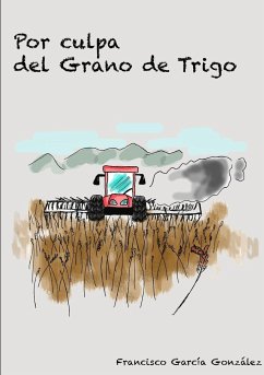 Por culpa del grano de trigo - García González, Francisco