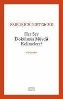 Her Sey Dökülmüs Müydü Kelimelere - Nietzsche, Friedrich