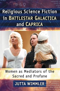 Religious Science Fiction in Battlestar Galactica and Caprica - Wimmler, Jutta