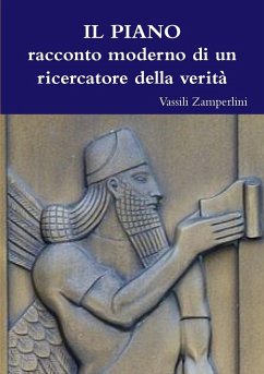 IL PIANO racconto moderno di un ricercatore della verità - Zamperlini, Vassili