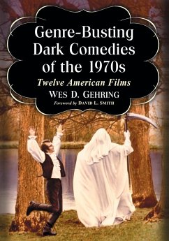 Genre-Busting Dark Comedies of the 1970s - Gehring, Wes D.