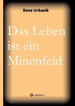 Das Leben ist ein Minenfeld - Urbasik, Rene