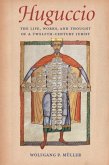 Huguccio: The Life, Works, and Thought of a Twelfth-Century Jurist