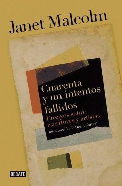 Cuarenta y un intentos fallidos : ensayos sobre escritores y artistas - Malcolm, Janet