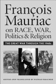 Francois Mauriac on Race, War, Politics, and Religion: The Great War Through the 1960s