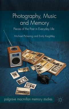 Photography, Music and Memory - Pickering, Michael;Keightley, Emily