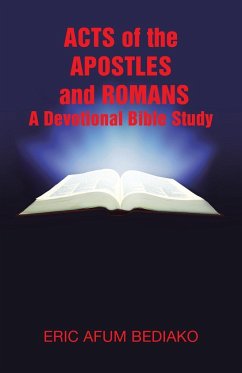 Acts of The Apostles and Romans-A Devotional Bible Study - Bediako, Eric Afum