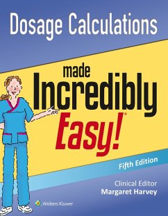 Dosage Calculations Made Incredibly Easy - Lippincott Williams & Wilkins