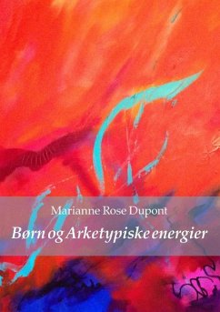 Børn og Arketypiske energier - Dupont, Marianne Rose