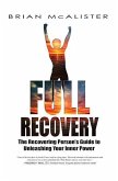 Full Recovery: The Recovering Person's Guide to Unleashing Your Inner Power