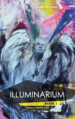 Illuminarium - Book 1 - Soliloquy's Labyrinth Series - Devour, Truth