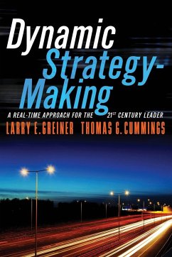 Dynamic Strategy-Making: A Real-Time Approach for the 21st Century Leader - Greiner, Larry E; Cummings, Thomas G
