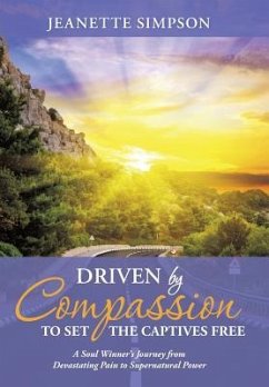 Driven by Compassion to Set the Captives Free - Simpson, Jeanette