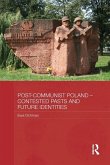 Post-Communist Poland - Contested Pasts and Future Identities