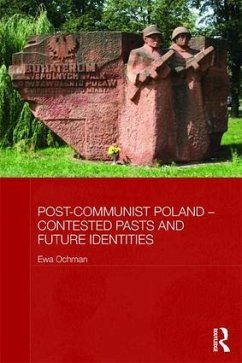 Post-Communist Poland - Contested Pasts and Future Identities - Ochman, Ewa