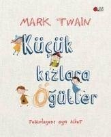 Kücük Kizlara Ögütler - Twain, Mark