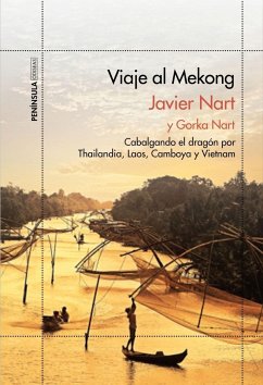 Viaje al Mekong : cabalgando el dragón por Tailandia, Laos, Camboya y Vietnam - Nart, Javier; Nart, Gorka