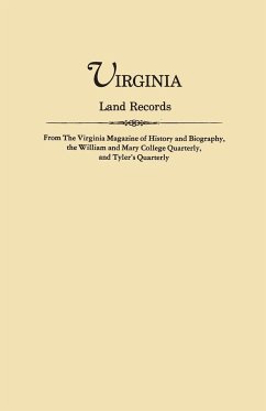 Virginia Land Records, from the Virginia Magazine of History and Biography, the William and Mary College Quarterly, and Tyler's Quarterly