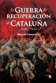 La guerra de recuperación de Cataluña, 1640-1652