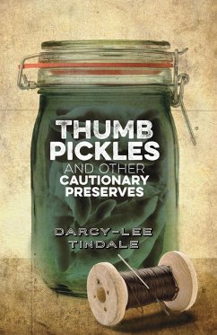 Thumb Pickles and Other Cautionary Preserves - Tindale, Darcy-Lee