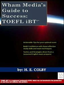 Wham Media’s Guide to Success: TOEFL iBT® (eBook, ePUB) - Colby, H.e.