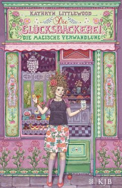 Die magische Verwandlung / Die Glücksbäckerei Bd.4 - Littlewood, Kathryn