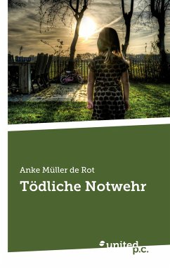 Tödliche Notwehr - Müller de Rot, Anke