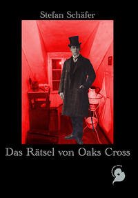 Das Rätsel von Oaks Cross - Schäfer, Stefan