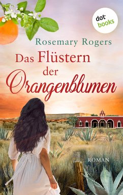 Das Flüstern der Orangenblumen / Morgan-Saga Bd.1 (eBook, ePUB) - Rogers, Rosemary