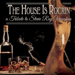 The House Is Rockin' - A Tribute To Stevie Ray - Various Artists