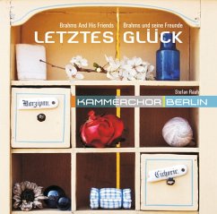 Letztes Glück: Brahms Und Seine Freunde - Rauh,Stefan/Kammerchor Berlin