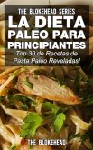 La Dieta Paleo Para Principiantes ¡Top 30 de Recetas de Pasta Paleo Reveladas! (eBook, ePUB)