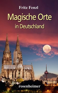 Magische Orte in Deutschland (eBook, ePUB) - Fenzl, Fritz