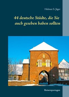 44 deutsche Städte, die Sie auch gesehen haben sollten (eBook, ePUB) - Jäger, Helmut S.