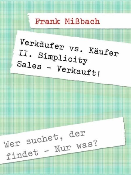 Verkäufer vs. Käufer II. Simplicity Sales - Verkauft! (eBook, ePUB) Verkäufer vs. Käufer II. Simplicity Sales - Verkauft! (eBook, ePUB)