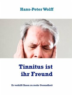 Tinnitus ist ihr Freund (eBook, ePUB) - Wolff, Hans Peter