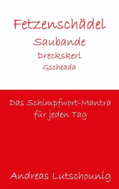 Fetzenschädel Saubande Dreckskerl Gscheada (eBook, ePUB)