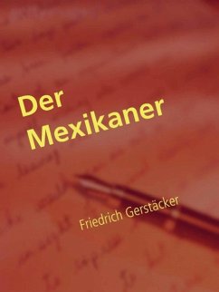 Der Mexikaner (eBook, ePUB) - Gerstäcker, Friedrich