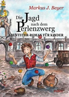 Die Jagd nach dem Perlenzwerg - Historischer Abenteuer-Roman für Kinder aus dem barocken Dresden (eBook, ePUB) - Beyer, Markus J.